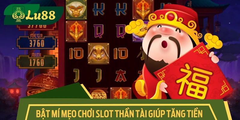 Chinh phục game Thần Tài dễ dàng