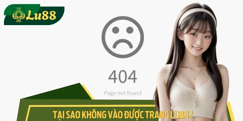 Hiện nay, bet thủ có thể tự khắc phục tình huống không thể vào website Lu88